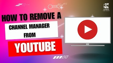 How to Remove a Channel Manager From YouTube