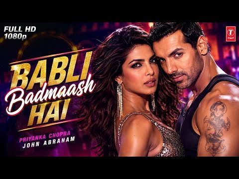 Babli Badmaash Hai | Full Video Song | Priyanka Chopra | John Abraham | Bollywood Hit Song | HD