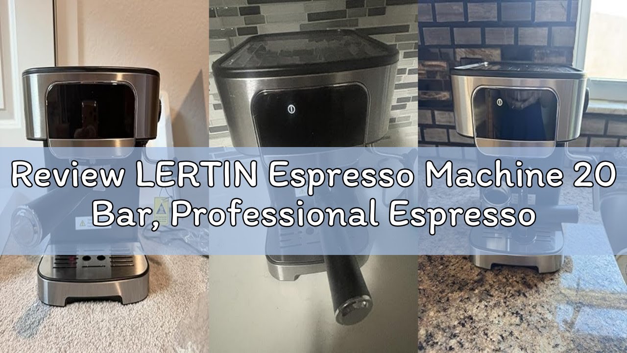 Review LERTIN Espresso Machine 20 Bar, Professional Espresso Maker with Power Milk Frother，Compact E