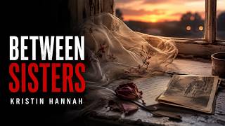 Between Sisters – Kristin Hannah | Emotional Fiction Audiobook