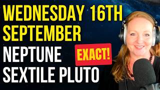 NEPTUNE SEXTILE PLUTO ✨ The 2nd of 13 — A Six-Year Story Is Unfolding | Wednesday 16th September