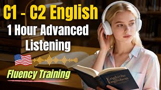 Advanced English Listening Practice (C1–C2) for 1 Hour | Daily English Conversations