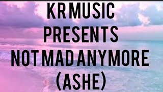 not mad anymore (ashe) lyrics  |KR MUSIC