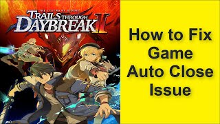 How to Fix The Legend of Heroes: Trails Through Daybreak Game Auto Close Issue 2025 screenshot 5