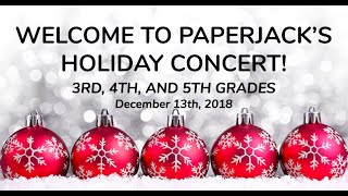Paperjack Elementary - 2018 3/4/5 Holiday Concert