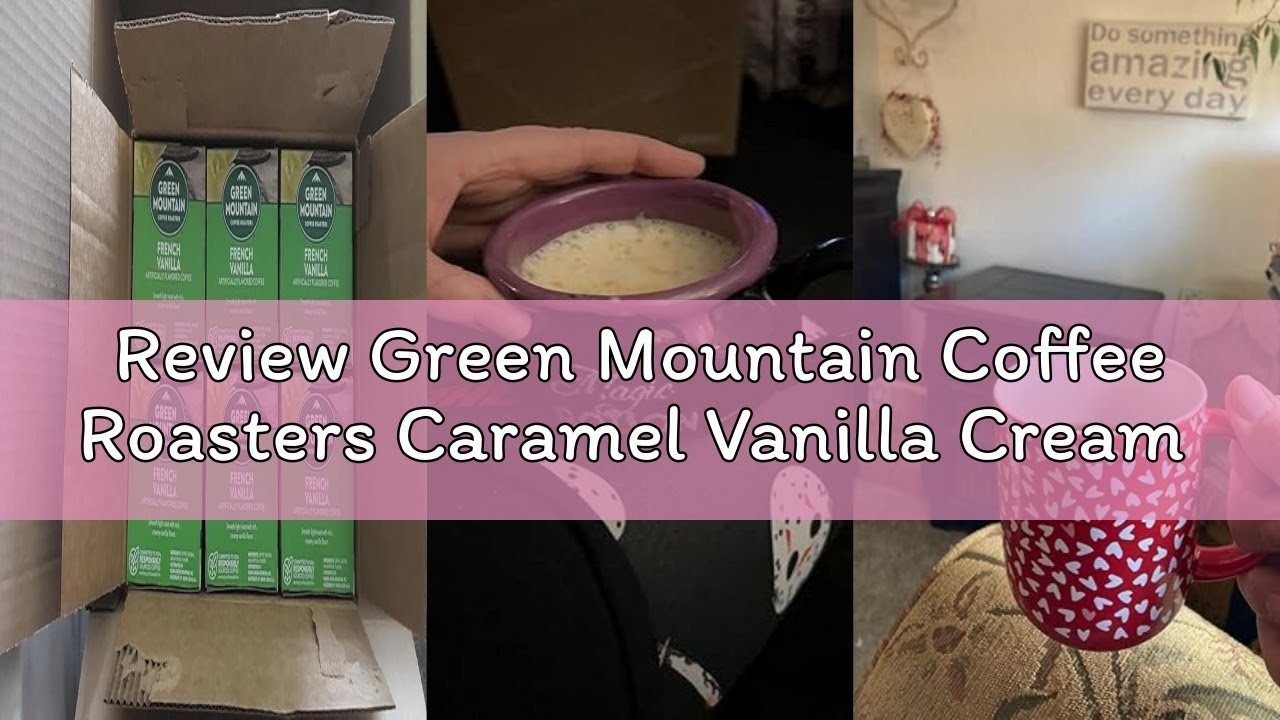 Review Green Mountain Coffee Roasters Caramel Vanilla Cream Keurig Single-Serve K-Cup pods, Light Ro