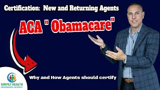 ACA: "Obamacare"   New Agent and Returning Agent How to Certification