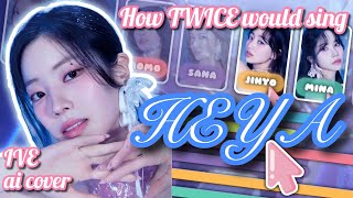 How TWICE would sing “해야 (HEYA)” by IVE [AI Cover]