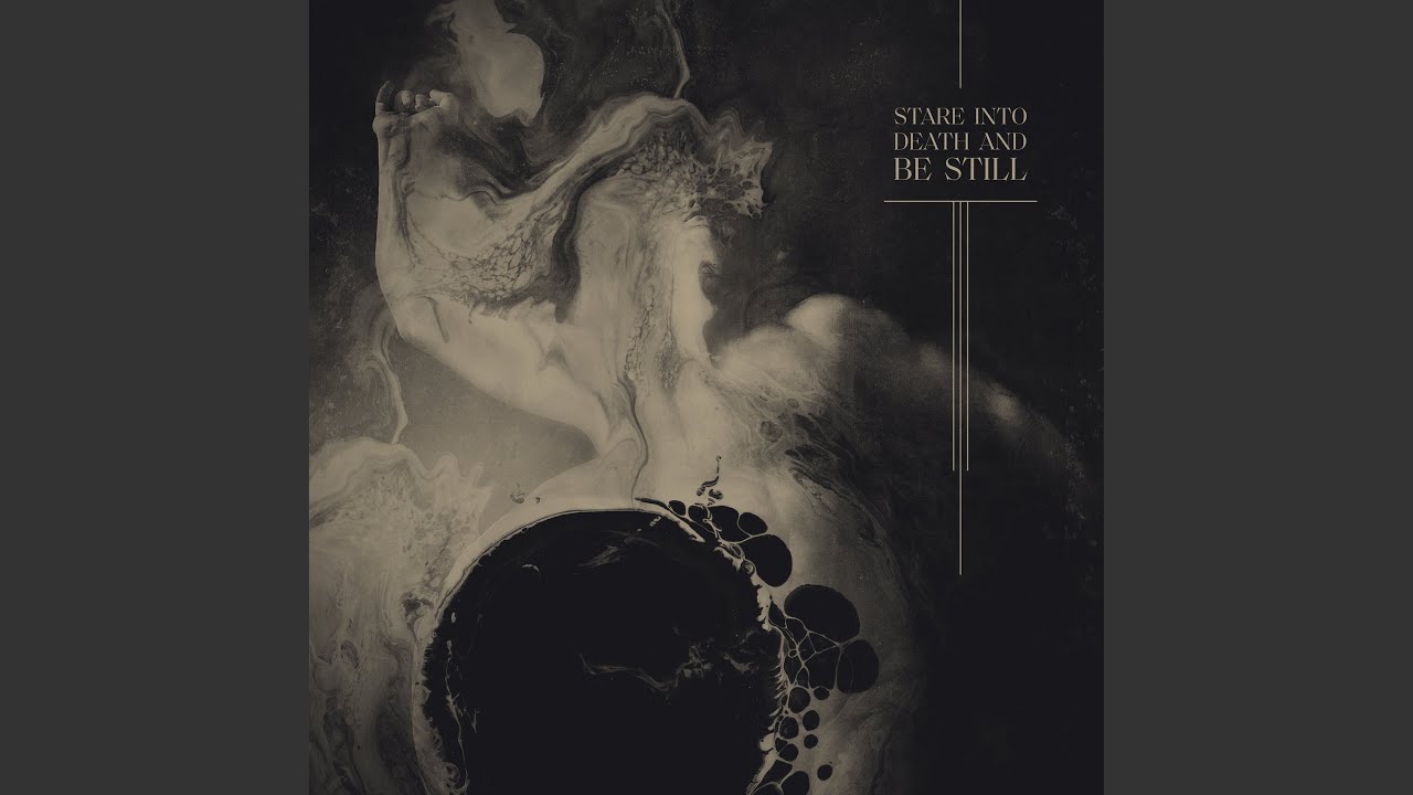 Stare Into Death And Be Still