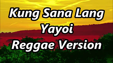 Kung Sana Lang - Yayoi Of 420 Soldierz ft DJ John Paul REGGAE Version
