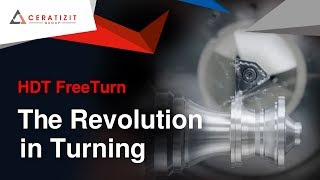 High Dynamic Turning (HDT) - FreeTurn Tool from CERATIZIT - The Revolution in Turning