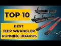 Top 10 best jeep wrangler running boards 2023 best jeep nerf bars