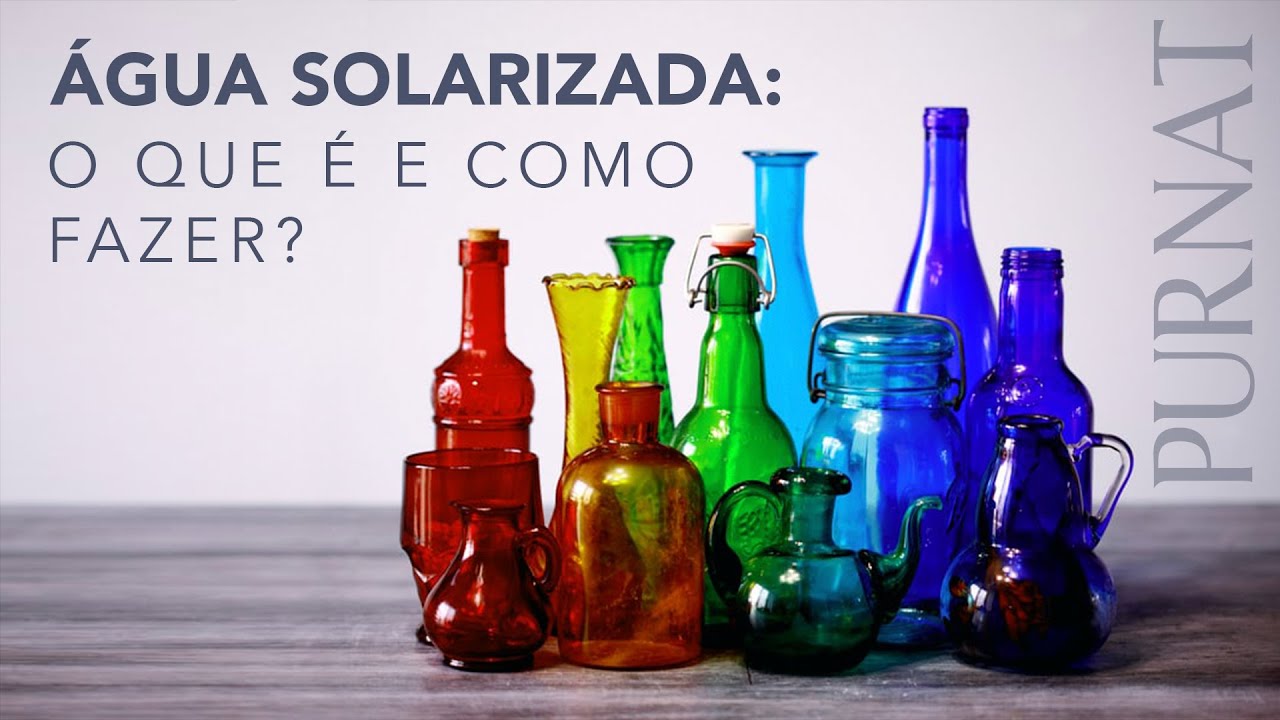 Água solarizada: o que é e como fazer. - YouTube
