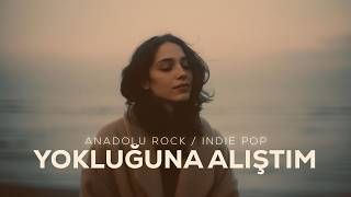 Yokluğuna Alıştım Anadolu Rock / Indie Pop