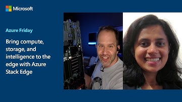 Bring compute, storage, and intelligence to the edge with Azure Stack Edge | Azure Friday