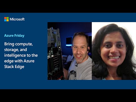 Bring compute, storage, and intelligence to the edge with Azure Stack Edge | Azure Friday