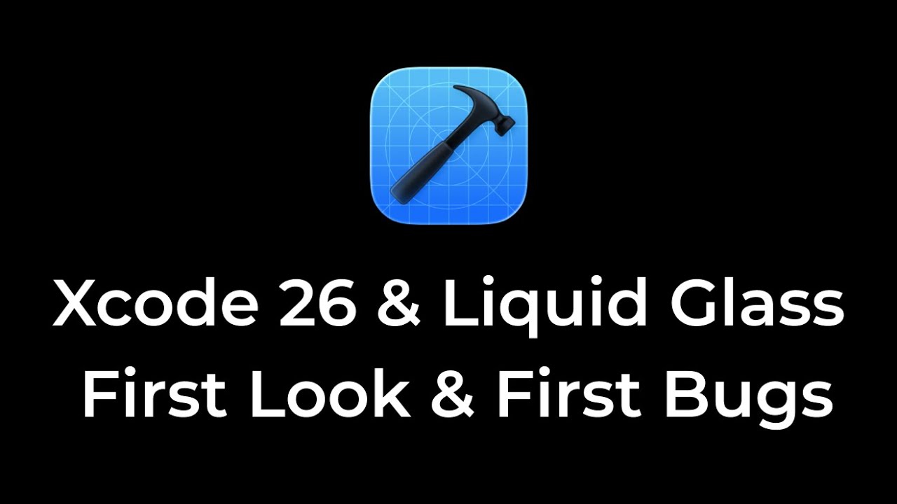 Xcode 26 & The Liquid Glass Design: First Look, Features, and Early Bugs