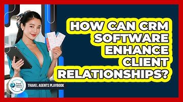 How Can CRM Software Enhance Client Relationships?