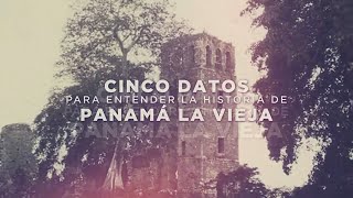 Historia de Panamá: Cinco cosas que debes saber sobre Panamá La Vieja