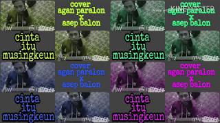 CINTA ITU MUSINGKEUN- AGAN PARALON X ASEP BALON ( cover musik ) by marda laya izanagi