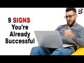 9 Signs You're Already Successful