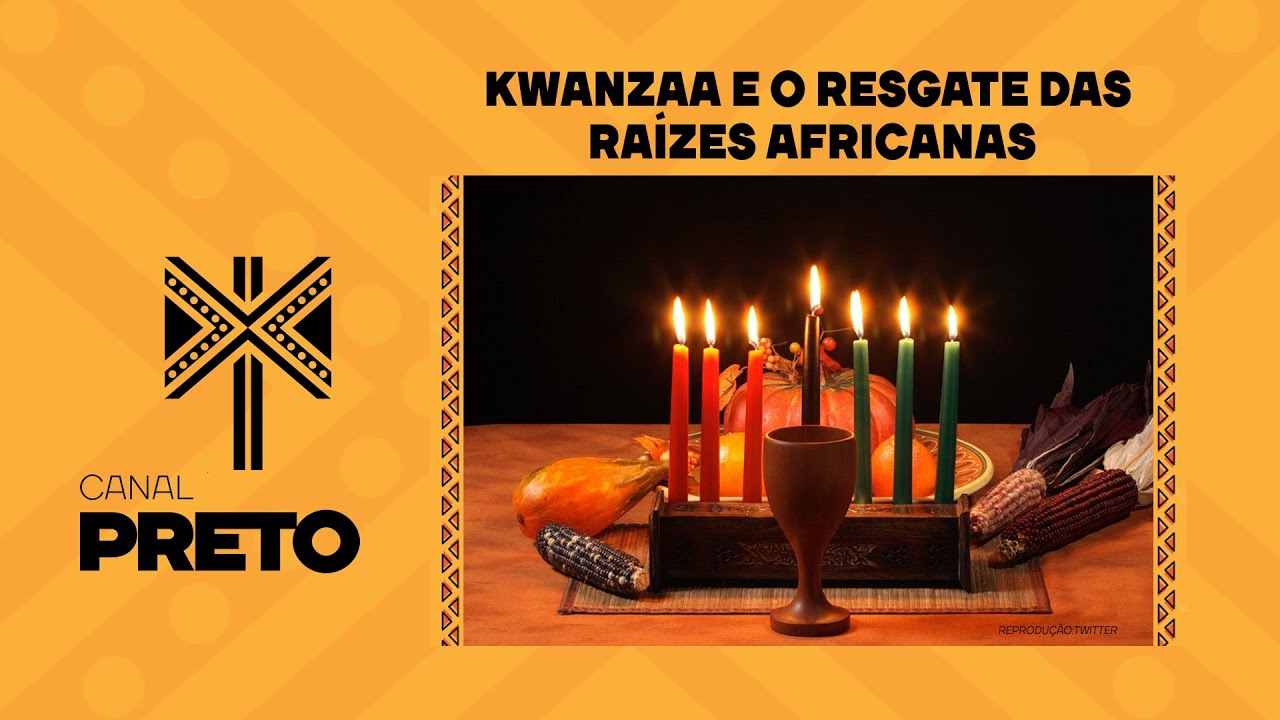 KWANZAA E O RESGATE DAS RAÍZES AFRICANAS YouTube