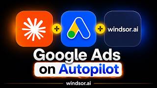 Google Ads on Autopilot with Windsor.ai + AI Automation | Boost Conversions & ROAS in 2026