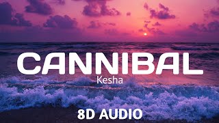 Kesha - Cannibal (8D AUDIO)