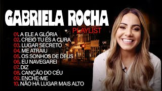 Gabriela Rocha  Os Mais Belos || os 10+ louvores mais tocados! #gabrielarocha