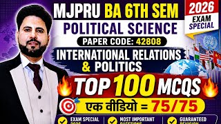 BA 6TH SEM POLITICAL SCIENCE INTERNATIONAL RELATIONS&amp; POLITICS 42808 MOST IMPORTANT 100 MCQS|MJPRU