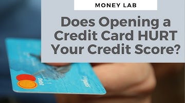 Does Opening a New Credit Card Hurt Your Credit Score?