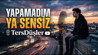 Yapamadım Ya Sensiz - Tersdüşler (Odamda Kalan Gölgen)