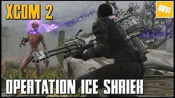 XCOM 2: Operation ICE SHREIK (Veteran Difficulty) - Episode 6