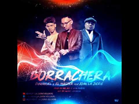 La Borrachera - Enmanuel Y El Master (feat. La Serie)