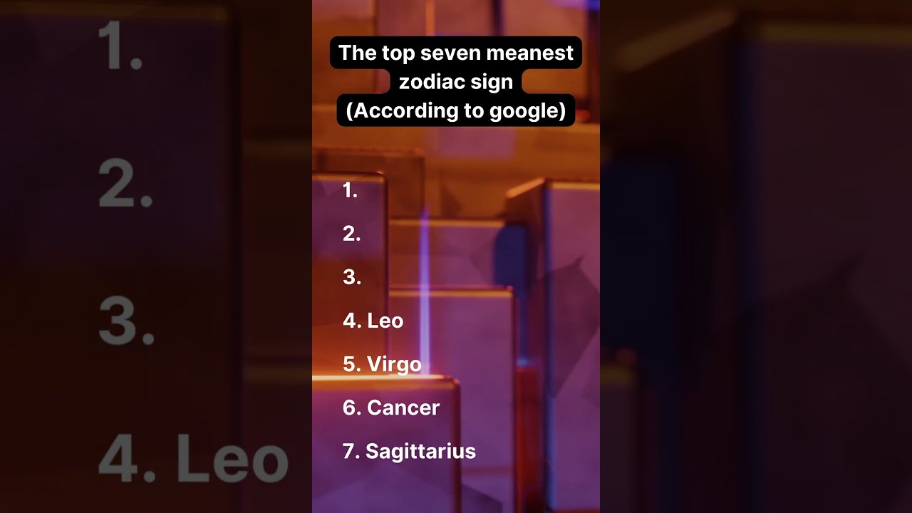 The Top Seven Meanest Zodiac Sign According To Google Signs Shorts