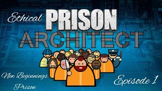 Ethical Prison Architect: New Beginnings Prison: Episode 1 - A Small Start