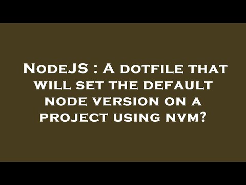 NodeJS : A dotfile that will set the default node version on a project using nvm?