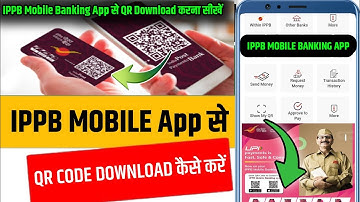 IPPB Mobile Banking App से QR Code कैसे निकाले | India Post Payment Bank का QR Code कैसे निकालते हैं