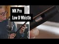 Mk pro low d whistle