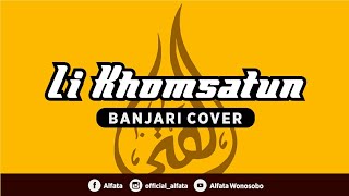 Li Khomsatun [ Banjari Cover ] - Alfata Wonosobo