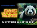 My Favorite Day at the Zoo | English Listening Practice |Learn English | Improve Your English Skills