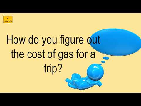 How Do You Figure Out The Cost Of Gas For A Trip?