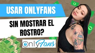 How to Use OnlyFans Without Showing Your Face | Security, Privacy, and What No One Tells You