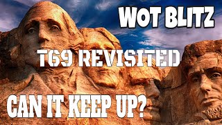 WOT Blitz | T69 Revisited, Can It Keep Up?