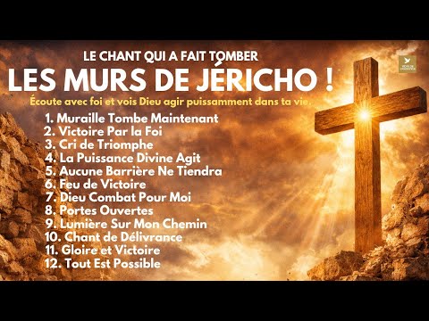 LE CHANT QUI A FAIT TOMBER LES MURS DE JÉRICHO !