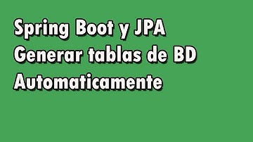 Spring Boot y JPA: Generar tablas a partir de un modelo (POJO)