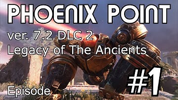 Phoenix Point DLC 2 (7.2) Legacy of The Ancients Campaign Ep#1 (1440p)