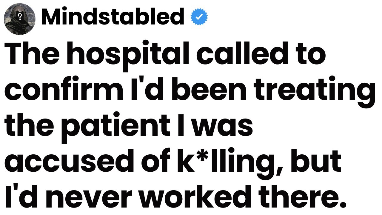 The hospital called to confirm I'd been treating the patient I was accused of killing, but I'd never
