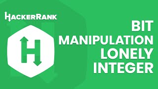 Celebrity HackerRank Çözümleri - Bit Manipulation: Lonely Integer Wealth