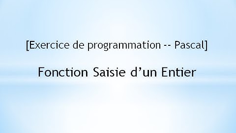 [Exercice de programmation -- Pascal]  Fonction Saisie d’un Entier